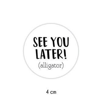 see you later alligator