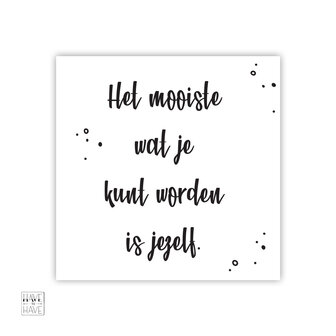 mooiste wat je kunt worden is jezelf
