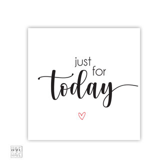 Just for today