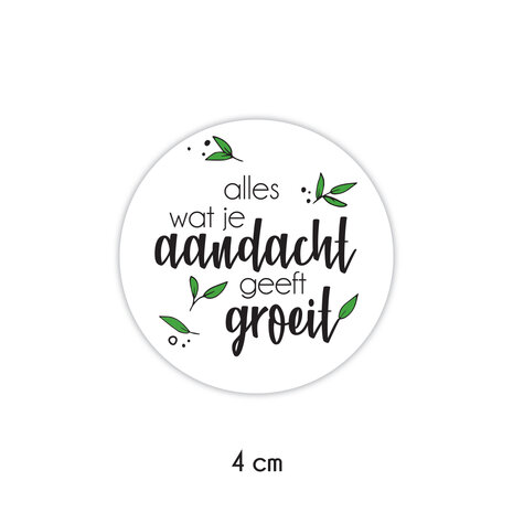 Alles wat je aandacht geeft groeit sticker