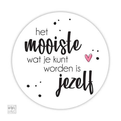 het mooiste wat je kunt worden is jezelf