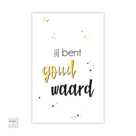  jij bent goud waard