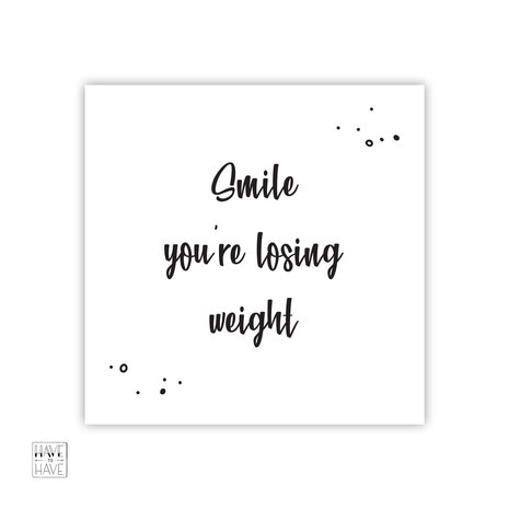 smile you&#039;re losing weight