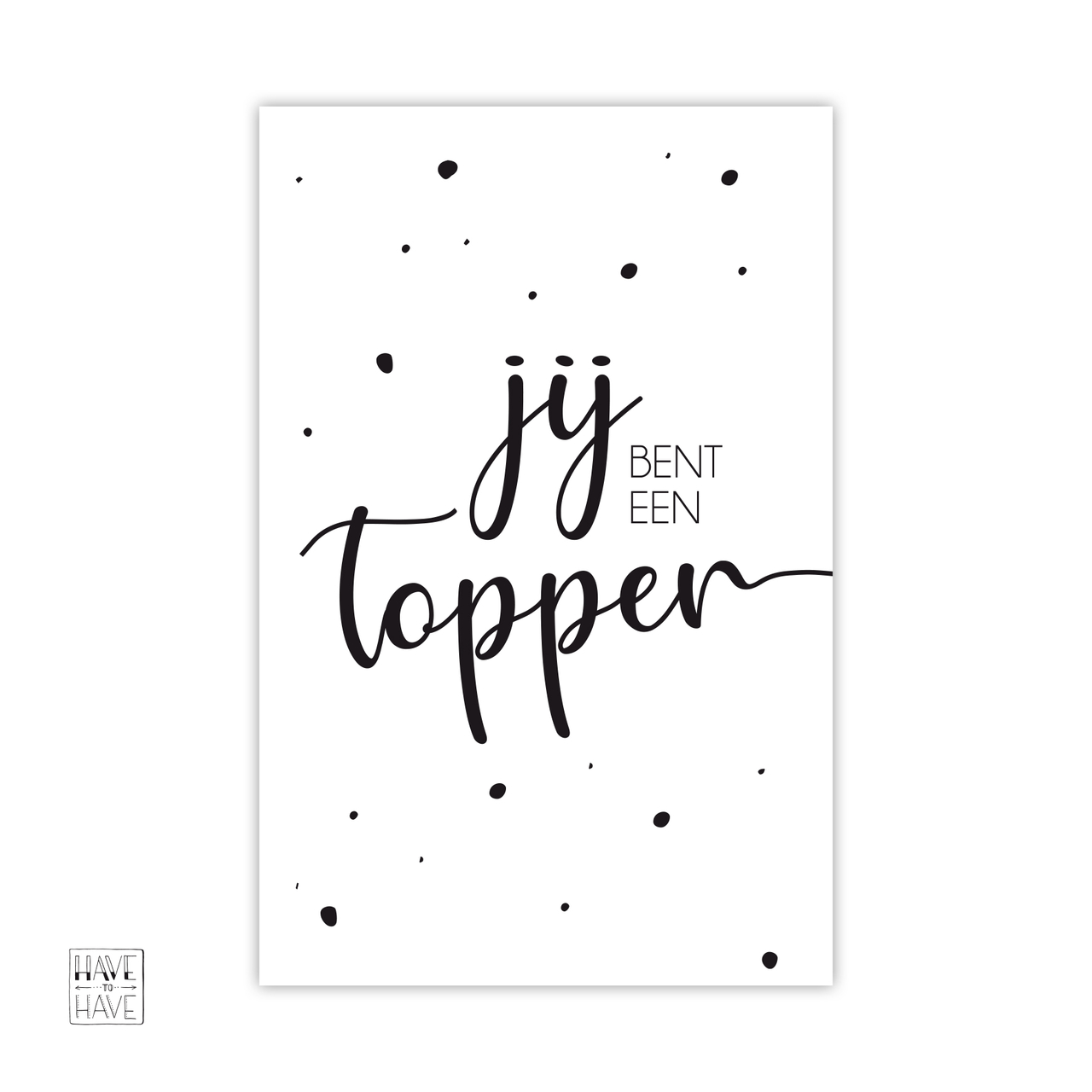Have To Have - Cadeaukaartje Jij Bent Een Topper - Have To Have - Leuke Betaalbare Hebbedingen