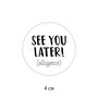 Sticker 4 cm - 10x See you later!